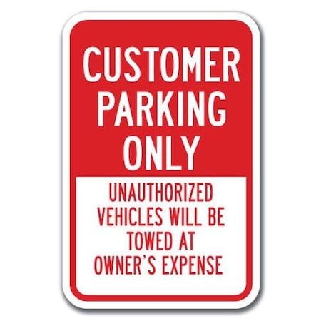 Signmission Customer Parking Only Unauthorized Vehicles Be Towed 12inx18in Hvy GA Alum, A- cust - Unauthorized V A- cust - Unauthorized V